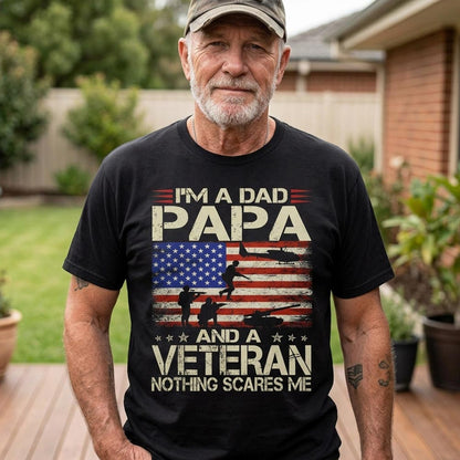 I’m a Dad Papa and a Veteran Nothing Scares Me T-Shirt