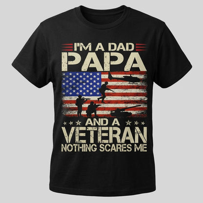 I’m a Dad Papa and a Veteran Nothing Scares Me T-Shirt
